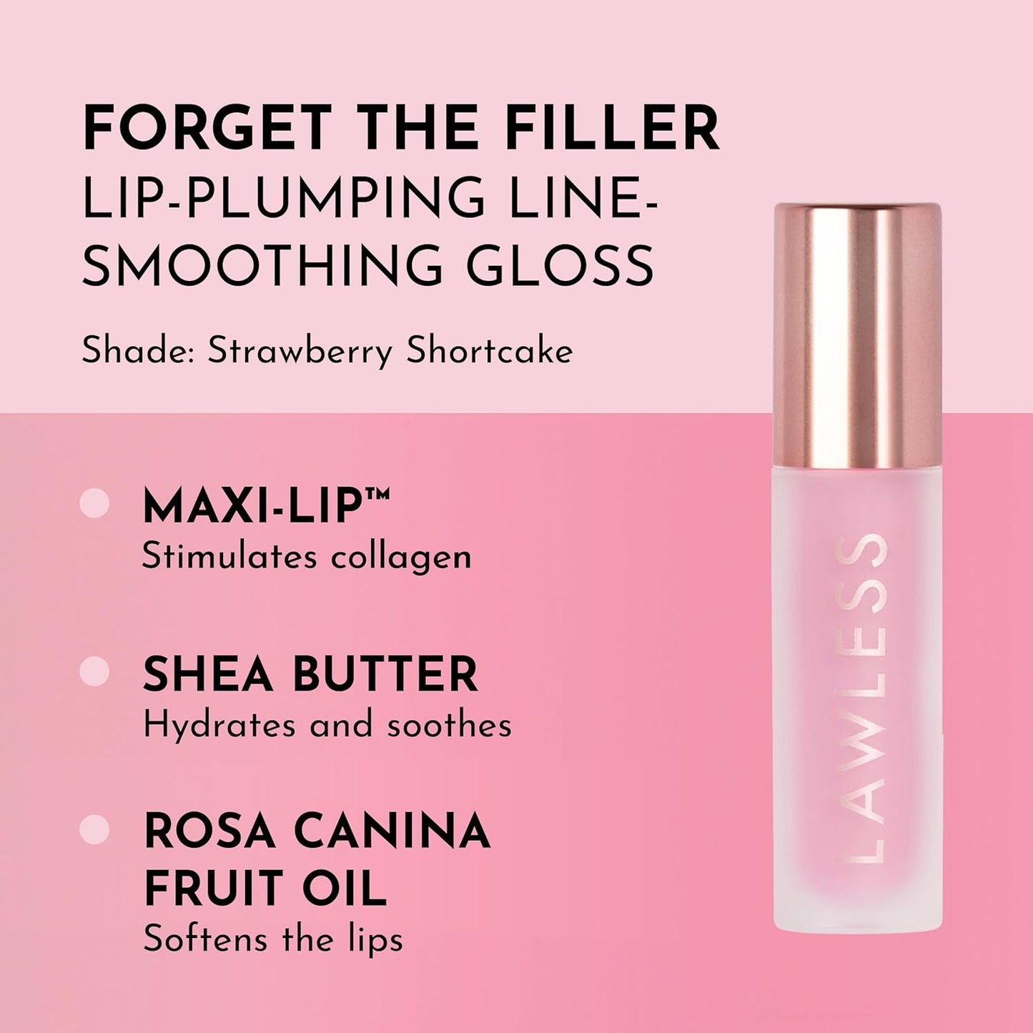 Lawless Forget the Filler Lip Plumping Line Smoothing Gloss - Strawberry Shortcake - Premium Volumizing Lip Gloss with Natural Ingredients Designed to Plump, Firm, and Hydrate Lips 0.11 oz